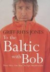 Rhys Jones, Griff - To the Baltic with Bob - An epic misadventure