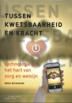 Bram Wicherink - Tussen kwetsbaarheid en kracht Technologie in het hart van zorg en welzijn