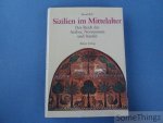 Bernd Hill. - Sizilien im Mittelalter. Das Reich der Araber, Normannen und Staufer.