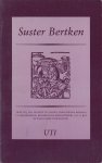 Buuren, A.M.J.van (inleiding) - Suster Bertken [Twee bij JanSeversz. in Leiden verschenen boekjes in facsimile uitgegeven