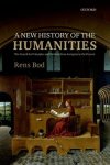 Rens (Professor at the Institute for Logic Bod - A New History of the Humanities The Search for Principles and Patterns from Antiquity to the Present