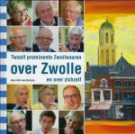 Adri Van Drielen - Twaalf prominente Zwollenaren over Zwolle en over zichzelf