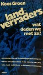 GROEN Koos - Landverraders. Wat deden we met ze? Een dokumentaire over de bestraffing en berechting van NSB-ers en kollaborateurs en de zuivering van pers, radio, kunst, bedrijfsleven na de tweede wereldoorlog.