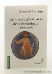 Sesboüé, Bernard. - Les 'Trente glorieuses' de la christologie (1968-2000).