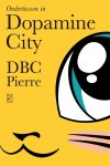 Dbc Pierre 45291 - Ondertussen in Dopamine City