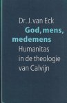 Eck, J. van - God, mens, medemens. Humanitas in de theologie van Calvijn