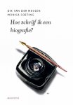 Dik van der Meulen, Monica Soeting - De schrijfbibliotheek  -   Hoe schrijf ik een biografie?