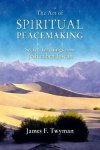 James F. Twyman - The Art of Spiritual Peacemaking