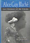 Mcmahan, Alison - Alice Guy Blache. Lost Visionary of the Cinema