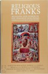 [Ed.] Rob Meens, [Ed.] Dorine van Espelo, e.a. - Religious Franks Religion and Power in the Frankish Kingdoms: Studies in Honour of Mayke De Jong