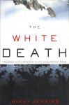 McKAY JENKINS - The White Death -Tragedy and Heroism in an Avalanche Zone