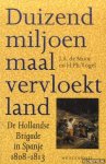 Moor, J.A. de & H.Ph. Vogel - Duizend miljoen maal vervloekt land , de Hollandse brigade in Spanje 1808-1813