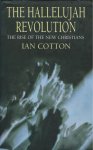 COTTON, Ian - The Hallelujah Revolution, the rise of the new Christians