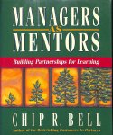 Bell, Chip R. - Managers as mentors. Building partnerships for learning.