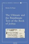 Kristin De Troyer - The Ultimate and the Penultimate Text of the Book of Joshua / Contributions to Biblical Exegesis & Theology / 100
