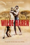 Tony Fitzjohn, Miles Bredin - Wilde haren: de passie van een man voor Afrika