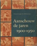 Iongh, Dr. Jane de & Drs. M. Kohnstamm - Aanschouw de jaren 1900-1950. Een halve eeuw in beeld.
