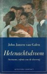 Galen, John Jansen van - Hetenachtsdroom, Suriname, erfenis van de slavernij