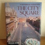 Michael Webb - THE CITY SQUARE ,A Historical Evolution