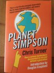 Turner, Chris - Planet Simpson. How a cartoon masterpiece documented an era and defined a generation.