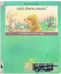 Loon, Paul van en Spee, Gitte (tekeningen) - Niet doen, muis!