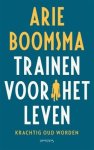 Arie Boomsma - Trainen voor het leven