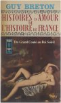 Guy Breton - Histoires d'Amour de l'Histoire de France: du grand condé au roi soleil