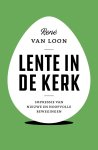 René van Loon - Lente in de kerk Impressie van nieuwe en hoopvolle bewegingen