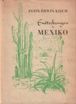 Kisch, Egon Erwin - Entdeckungen in Mexiko