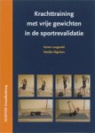 LANGEVELD, K. - Krachttraining met vrije gewichten in de sportrevalidatie