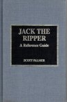 PALMER, Scott - Jack the Ripper - A Reference Guide.