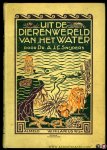 SNIJDERS, A. J. C. - Uit de dierenwereld van het water. Schetsen in woord en beeld van 't leven der lagere diersoorten