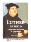 Kooijmans (red.), E. - Luther in beeld --- Een portret van de reformator uit zijn geschriften