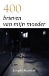 Joseph Oubelkas - 400 brieven van mijn moeder Joseph Oubelkas - 400 brieven van mijn moeder