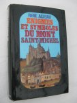 Alleau, René - Enimes et symboles du Mont-Saint-Michel. Essai suivi d'une étude historique de Charles de Cossé-Brissac sur L'Ordre de Saint-Michel.