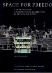 SERAGELDIN, Ismail - Space for Freedom. The Search for Architectural Excellence in Muslim Societies.