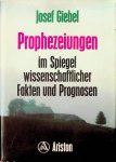 Giebel, Josef - Prophezeihungen imn Spiegel wissenschaftlicher Fakten und Prognosen Giebel, Josef - Prophezeihungen imn Spiegel wissenschaftlicher Fakten und Prognosen