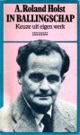 Holst, A. Roland - In ballingschap. Keuze uit eigen werk, aangevuld met een keuze uit het na 1966 verschenen werk door Thérèse Cornips