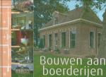 Nijhuis, Harry e.a. - Bouwen aan Boerderijen - Ideeën voor Herstel en Vernieuwing van Oude Boerderijen - Perfecte Staat!