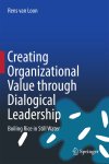 Rens van Loon - Creating Organizational Value Through Dialogical Leadership: Boiling Rice in Still Water