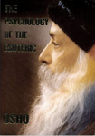 Bhagwan Shree Rajneesh (Osho) - The Psychology of the Esoteric