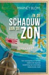 Blom, Marney - Blom, Marney-In de schaduw van de zon (nieuw) Blom, Marney - Blom, Marney-In de schaduw van de zon (nieuw)