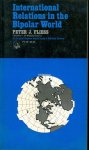 Fliess, Peter J. - International Relations in the Bipolar World
