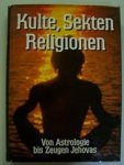 Hermann-Josef Beckers, Helmut Kohle - Kulte, Sekten, Religionen Von Astrologie bis Zeugen Jehovas Hermann-Josef Beckers, Helmut Kohle - Kulte, Sekten, Religionen Von Astrologie bis Zeugen Jehovas
