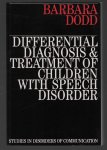 Barbara Dodd - The differential diagnosis and treatment of children with speech disorders