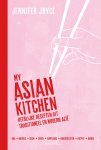 Jennifer Joyce 133994 - My Asian Kitchen heerlijke recepten uit traditioneel en modern Azië