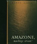 Aabye, Karen. - Amazone, machtige stroom!