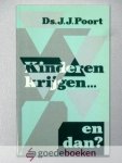 Poort, ds. J.J. - Kinderen krijgen... en dan?