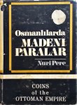 Nuri PERE - Osmanlilarda. Madenî Paralar. Coins of the ottoman Empire