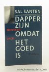 Santen, Sal. - Dapper zijn omdat het goed is. Brieven uit de cel.